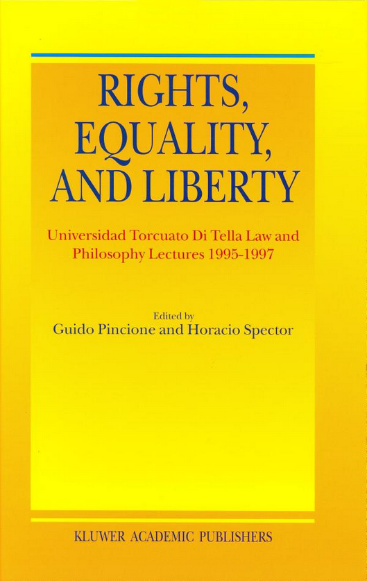 Rights Equality and Liberty ed by Pincione and Spector